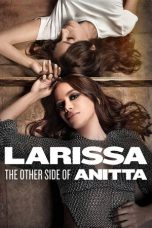 Nonton film Larissa: The Other Side of Anitta (2025) sub indo
